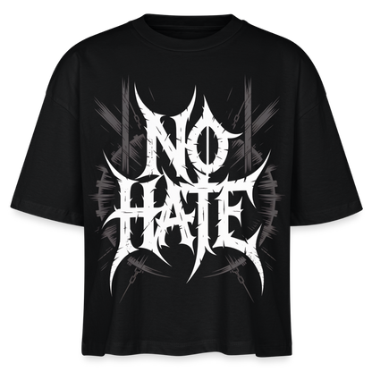 NO HATE Frauen Boxy Bio T-Shirt - Schwarz